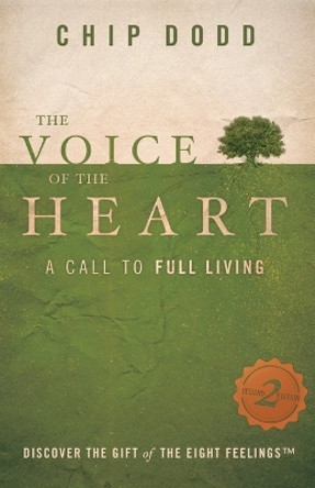 The Voice of the Heart: A Call to Full Living by Chip Dodd 9780984399161