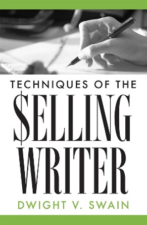 Techniques of the Selling Writer by Dwight V. Swain 9780806111919