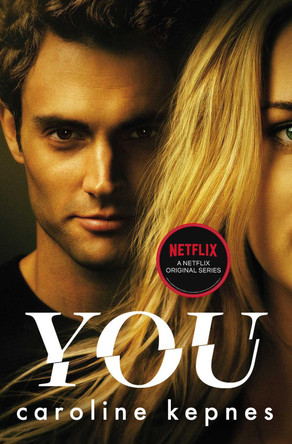 You: Now a Major Netflix series by Caroline Kepnes 9781471174025