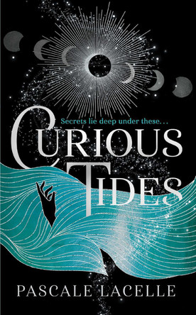 Curious Tides: your new dark academia obsession . . . by Pascale Lacelle 9781398527331