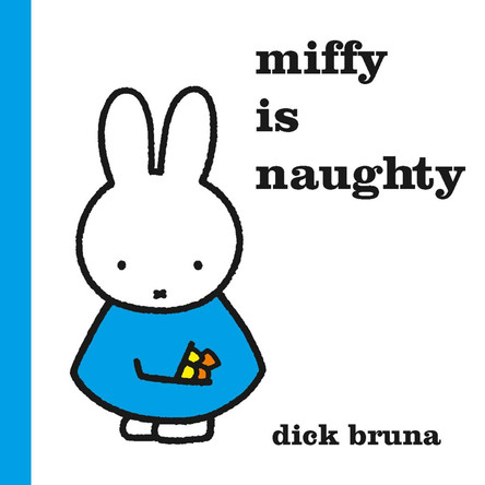 Miffy is Naughty by Dick Bruna 9781471123368