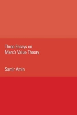 Three Essays on Marx's Value Theory by Samir Amin 9781583674246