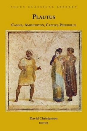 Casina, Amphitryon, Captivi, Pseudolus: Four Plays by Titus Maccius Plautus 9781585101559