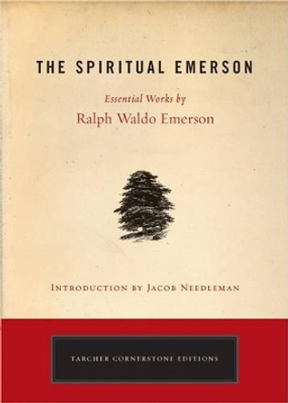 Spiritual Emerson: Essential Works by Ralph Waldo Emerson by Ralph Waldo Emerson 9781585426423