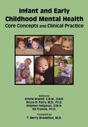 Infant and Early Childhood Mental Health: Core Concepts and Clinical Practice by Kristie Brandt 9781585624553