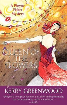 Queen of the Flowers by Kerry Greenwood 9781590586013