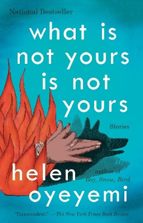 What Is Not Yours Is Not Yours by Helen Oyeyemi 9781594634642