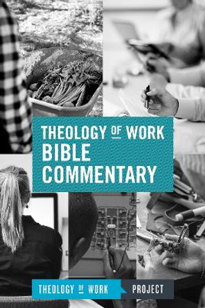 Theology of Work Bible Commentary by Theology of Work Project 9781619708600