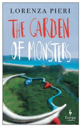 The Garden of Monsters by Lorenza Pieri 9781609455972