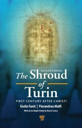 The Shroud of Turin: First Century after Christ! by Giulio Fanti