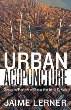 Urban Acupuncture by Jaime Lerner 9781610917278