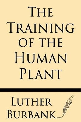 The Training of the Human Plant by Luther Burbank 9781628451245