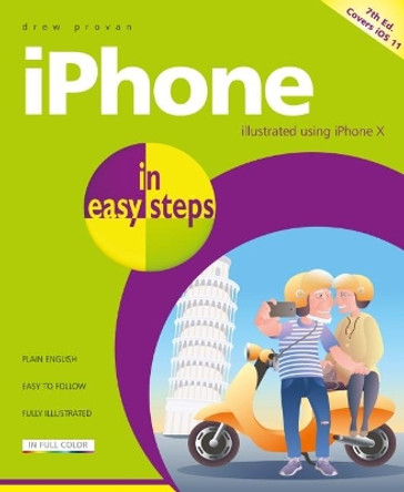 iPhone in easy steps, 7th Edition: Covers iPhone X and iOS 11 by Drew Provan 9781840787924