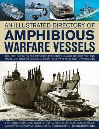 An Illustrated Directory of Amphibious Warfare Vessels by Bernard Ireland 9781780192437