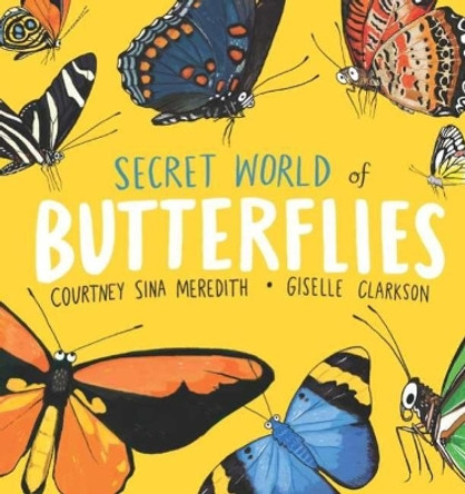 Secret World of Butterflies by Courtney Sina Meredith 9781760635305