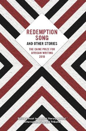 Redemption Song and Other Stories: The Caine Prize for African Writing: 2018 by Chris Brazier 9781780264615