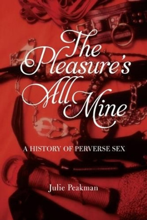 The Pleasure's All Mine by Julie Peakman 9781780236759