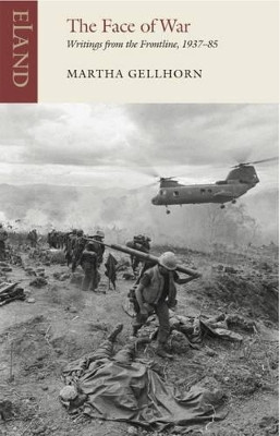 The Face of War: Writings from the Frontline,1937-1985 Martha Gellhorn 9781780601052