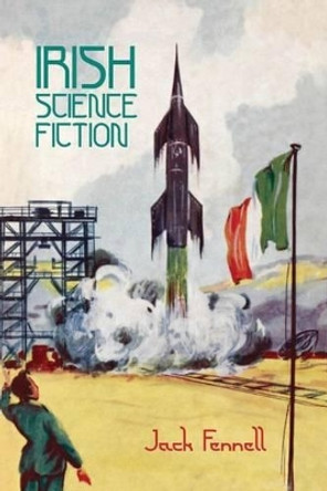 Irish Science Fiction by Jack Fennell 9781781381199