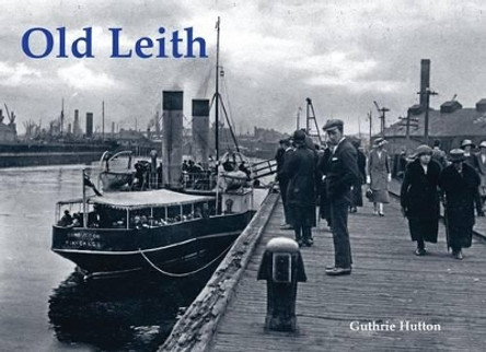 Old Leith by Guthrie Hutton 9781872074658