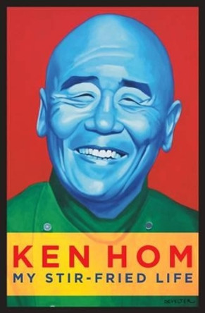 My Stir-fried Life by Ken Hom 9781849549783