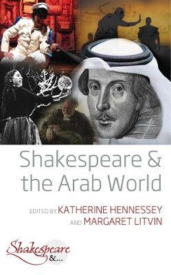 Shakespeare and the Arab World Katherine Hennessey 9781789202595