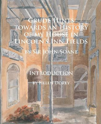 Crude Hints towards an History of my House in Lincoln's Inn Fields by Sir John Soane 9781784912154