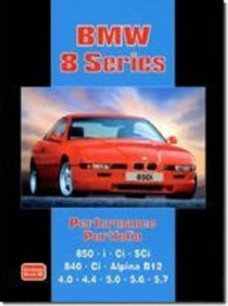 BMW 8 Series Performance Portfolio: Contains Road and Comparison Tests, Useful Buyer's Guide and Other Information by R. M. Clarke 9781855207011