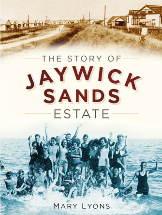 The Story of Jaywick Sands Estate by Mary Lyons 9781860773365