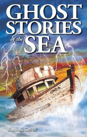 Ghost Stories of the Sea by Barbara Smith 9781894877237