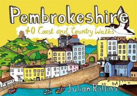 Pembrokeshire: 40 Coast and Country Walks by Julian Rollins 9781907025556