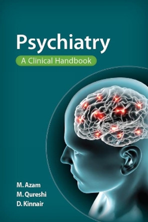Psychiatry: A Clinical Handbook by Mohsin Azam 9781907904813