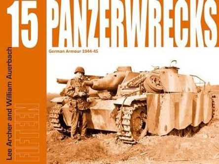 Panzerwrecks 15: German Armour 1944-45 by Lee Archer 9781908032058