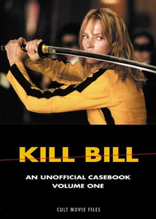 Kill Bill: An Unofficial Casebook Volume One by D. K. Holm 9781902588216