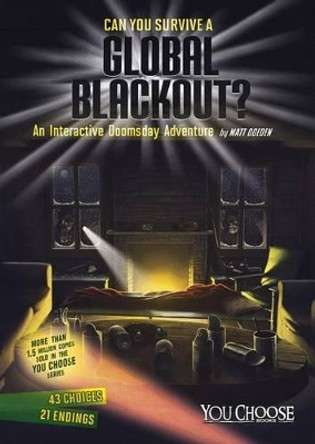 Can You Survive a Global Blackout?: An Interactive Doomsday Adventure by Matt Doeden 9781491459232