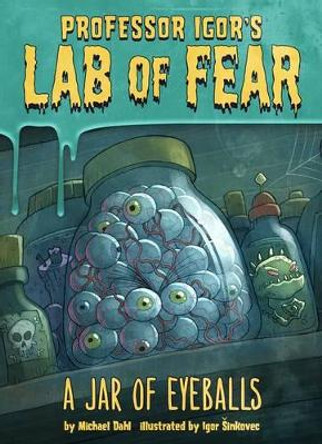 Igor's Lab of Fear: A Jar of Eyeballs by Michael Dahl 9781496504593