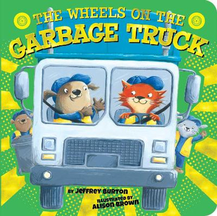 The Wheels on the Garbage Truck by Jeffrey Burton 9781534442467