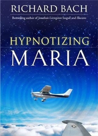 Hypnotizing Maria by Richard Bach 9781571746238