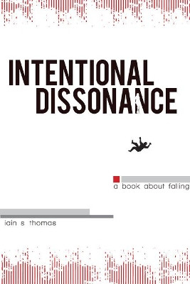 Intentional Dissonance by Iain Sinclair Thomas 9781926760865
