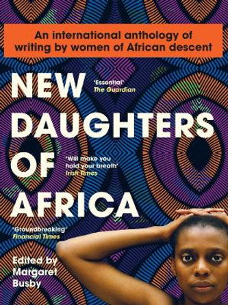 New Daughters of Africa: AN INTERNATIONAL ANTHOLOGY OF WRITING BY WOMEN OF AFRICAN DESCENT by Margaret Busby 9781912408740