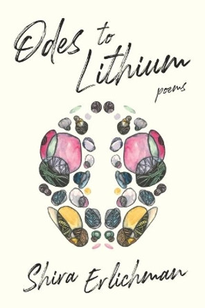 Odes to Lithium by Shira Erlichman 9781948579032