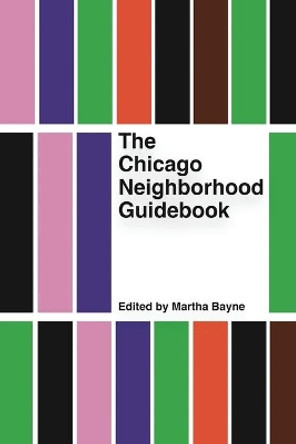 The Chicago Neighborhood Guidebook by Martha Bayne 9781948742498