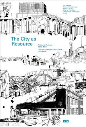 The City as a Resource: Text and Projects 2005-2014 by Tim Rieniets 9783868591446