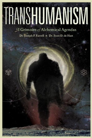 Transhumanism: A Grimoire of Alchemical Agendas by Joseph P. Farrell 9781936239443