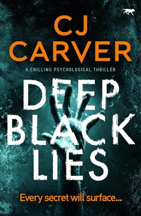 Deep Black Lies by CJ Carver 9781913419233