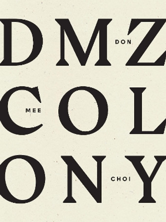 DMZ Colony by Don Mee Choi 9781940696959