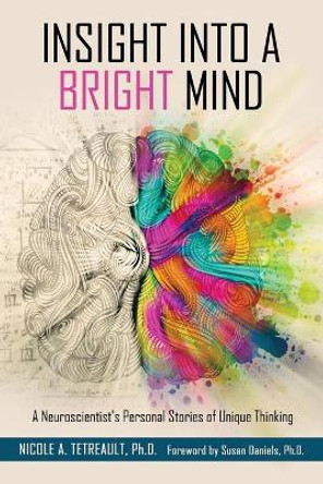 Insight Into a Bright Mind by Nicole A Tetreault 9781953360038