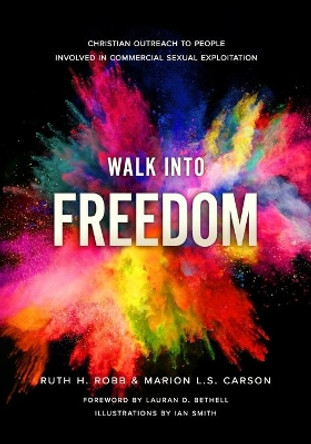 Walk Into Freedom: Christian Outreach to People Involved in Commercial Sexual Exploitation by Marion L S Carson 9781954387010