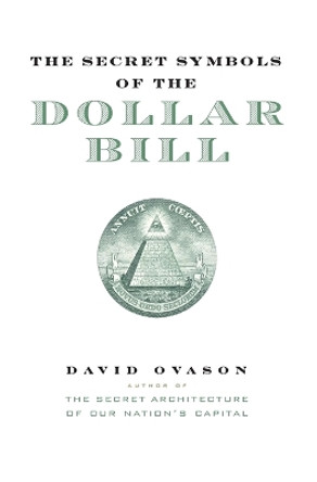 The Secret Symbols of the Dollar Bill: A Closer Look at the Hidden Magic and Meaning of the Money You Use Every Day by David Ovason 9780060530457