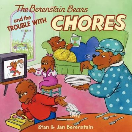 The Berenstain Bears and the Trouble with Chores by Jan Berenstain 9780060573829